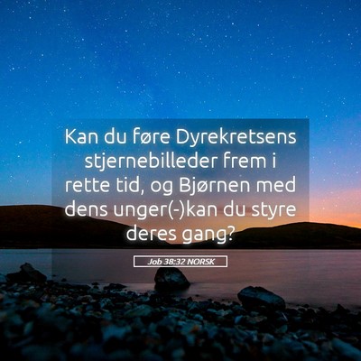 Picture 05 - Job 38:32 NORSK - Kan du føre Dyrekretsens stjernebilleder frem i - Bible Verse Picture
