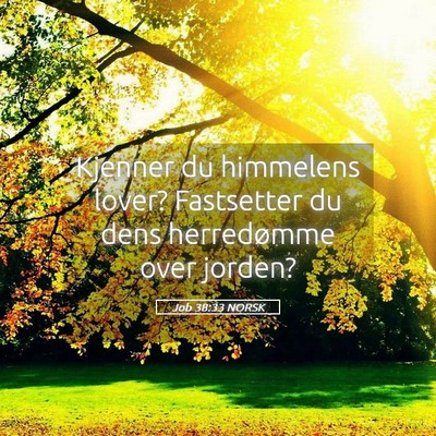 Picture 05 - Job 38:33 NORSK - Kjenner du himmelens lover? Fastsetter du dens - Bible Verse Picture
