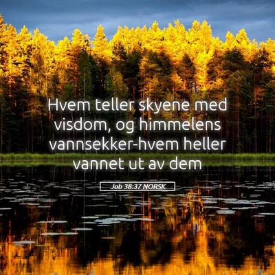 Picture 05 - Job 38:37 NORSK - Hvem teller skyene med visdom, og himmelens - Bible Verse Picture