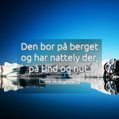 Picture 05 - Job 39:28 NORSK - Den bor på berget og har nattely der, på tind - Bible Verse Picture