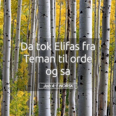 Picture 05 - Job 4:1 NORSK - Da tok Elifas fra Teman til orde og - Bible Verse Picture