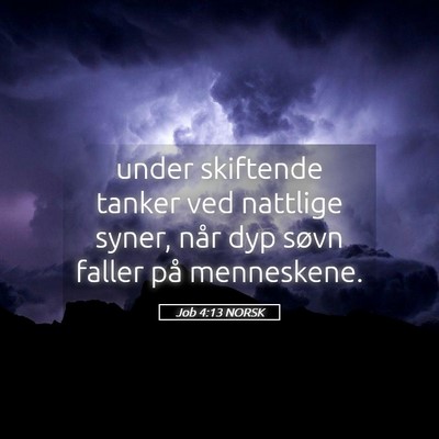 Picture 05 - Job 4:13 NORSK - under skiftende tanker ved nattlige syner, når - Bible Verse Picture