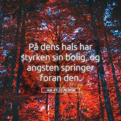 Picture 05 - Job 41:22 NORSK - På dens hals har styrken sin bolig, og angsten - Bible Verse Picture