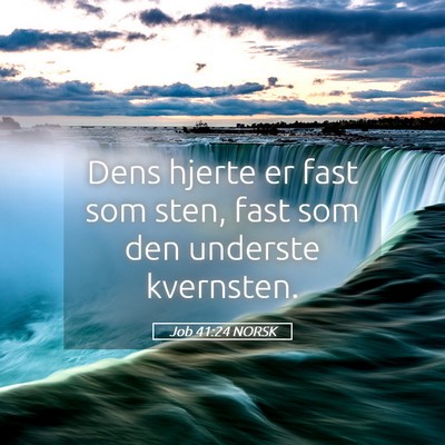 Picture 05 - Job 41:24 NORSK - Dens hjerte er fast som sten, fast som den - Bible Verse Picture
