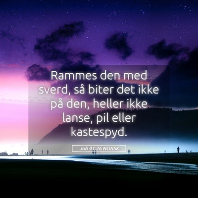 Picture 05 - Job 41:26 NORSK - Rammes den med sverd, så biter det ikke på den, - Bible Verse Picture