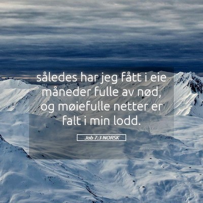Picture 05 - Job 7:3 NORSK - således har jeg fått i eie måneder fulle av - Bible Verse Picture
