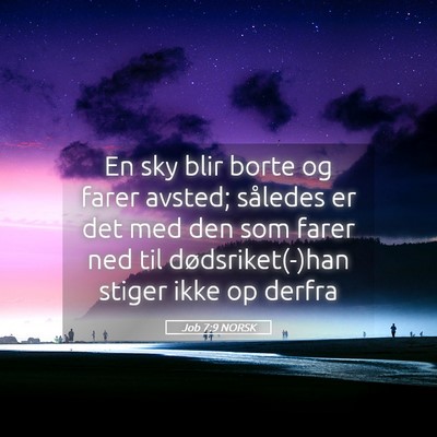Picture 05 - Job 7:9 NORSK - En sky blir borte og farer avsted; således er - Bible Verse Picture