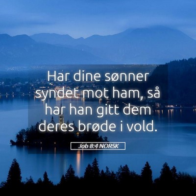 Picture 05 - Job 8:4 NORSK - Har dine sønner syndet mot ham, så har han gitt - Bible Verse Picture