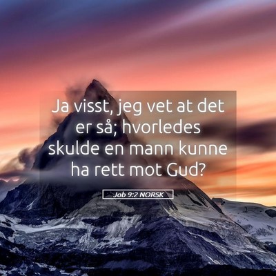 Picture 05 - Job 9:2 NORSK - Ja visst, jeg vet at det er så; hvorledes skulde - Bible Verse Picture