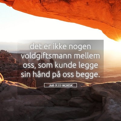 Picture 05 - Job 9:33 NORSK - det er ikke nogen voldgiftsmann mellem oss, som - Bible Verse Picture