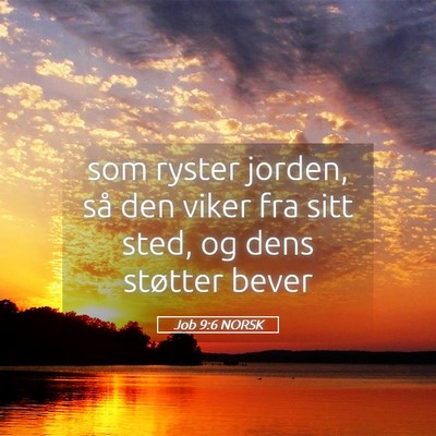 Picture 05 - Job 9:6 NORSK - som ryster jorden, så den viker fra sitt sted, - Bible Verse Picture