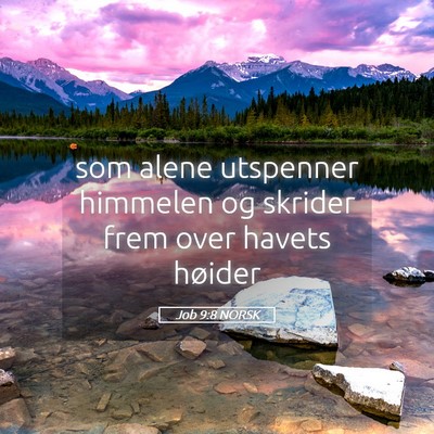 Picture 05 - Job 9:8 NORSK - som alene utspenner himmelen og skrider frem over - Bible Verse Picture