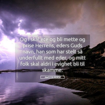 Picture 05 - Joel 2:26 NORSK - Og I skal ete og bli mette og prise Herrens, - Bible Verse Picture