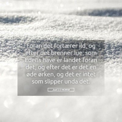 Picture 05 - Joel 2:3 NORSK - Foran det fortærer ild, og efter det brenner - Bible Verse Picture