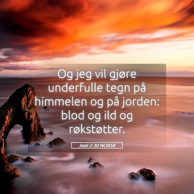 Picture 05 - Joel 2:30 NORSK - Og jeg vil gjøre underfulle tegn på himmelen og - Bible Verse Picture