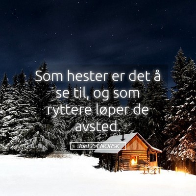 Picture 05 - Joel 2:4 NORSK - Som hester er det å se til, og som ryttere - Bible Verse Picture