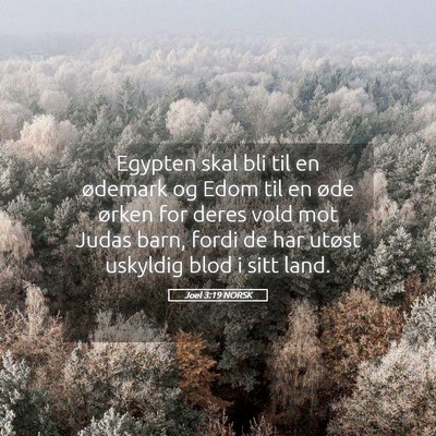 Picture 05 - Joel 3:19 NORSK - Egypten skal bli til en ødemark og Edom til en - Bible Verse Picture