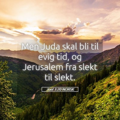 Picture 05 - Joel 3:20 NORSK - Men Juda skal bli til evig tid, og Jerusalem fra - Bible Verse Picture