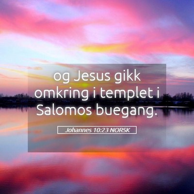 Picture 05 - Johannes 10:23 NORSK - og Jesus gikk omkring i templet i Salomos - Bible Verse Picture
