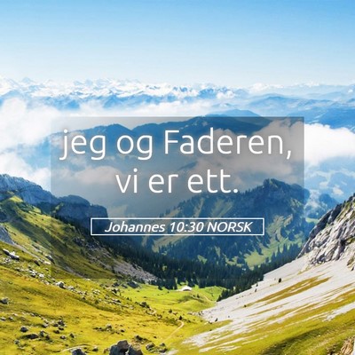 Picture 05 - Johannes 10:30 NORSK - jeg og Faderen, vi er - Bible Verse Picture