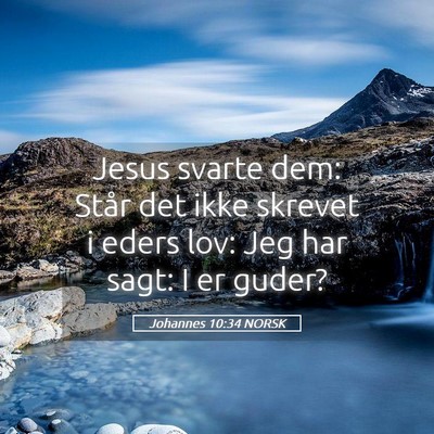 Picture 05 - Johannes 10:34 NORSK - Jesus svarte dem: Står det ikke skrevet i eders - Bible Verse Picture