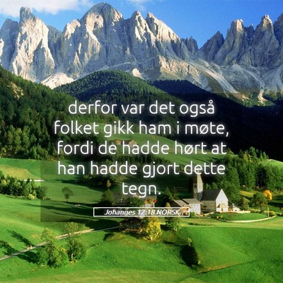 Picture 05 - Johannes 12:18 NORSK - derfor var det også folket gikk ham i møte, - Bible Verse Picture