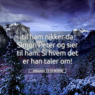 Picture 05 - Johannes 13:24 NORSK - til ham nikker da Simon Peter og sier til ham: Si - Bible Verse Picture