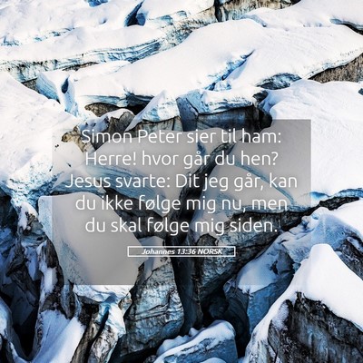 Picture 05 - Johannes 13:36 NORSK - Simon Peter sier til ham: Herre! hvor går du - Bible Verse Picture