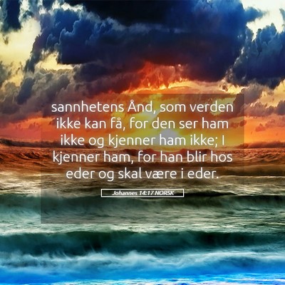 Picture 05 - Johannes 14:17 NORSK - sannhetens Ånd, som verden ikke kan få, for den - Bible Verse Picture