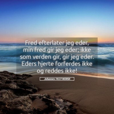 Picture 05 - Johannes 14:27 NORSK - Fred efterlater jeg eder, min fred gir jeg eder; - Bible Verse Picture