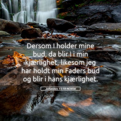 Picture 05 - Johannes 15:10 NORSK - Dersom I holder mine bud, da blir I i min - Bible Verse Picture
