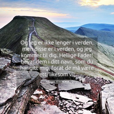Picture 05 - Johannes 17:11 NORSK - Og jeg er ikke lenger i verden, men disse er i - Bible Verse Picture