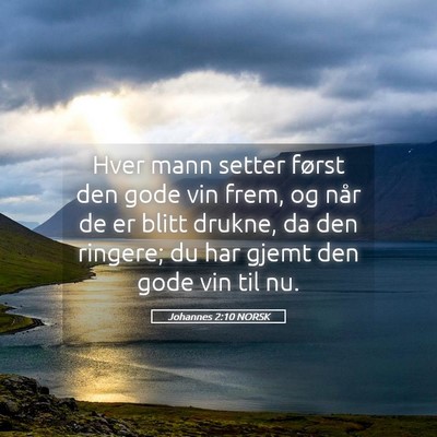 Picture 05 - Johannes 2:10 NORSK - Hver mann setter først den gode vin frem, og - Bible Verse Picture