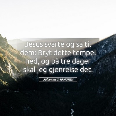 Picture 05 - Johannes 2:19 NORSK - Jesus svarte og sa til dem: Bryt dette tempel - Bible Verse Picture