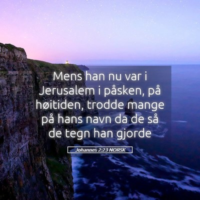 Picture 05 - Johannes 2:23 NORSK - Mens han nu var i Jerusalem i påsken, på - Bible Verse Picture
