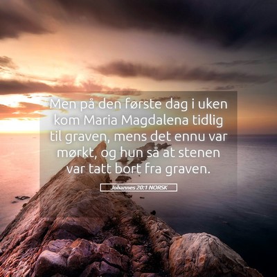 Picture 05 - Johannes 20:1 NORSK - Men på den første dag i uken kom Maria - Bible Verse Picture