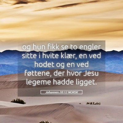 Picture 05 - Johannes 20:12 NORSK - og hun fikk se to engler sitte i hvite klær, en - Bible Verse Picture
