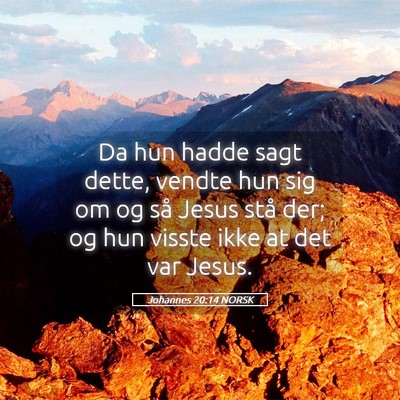 Picture 05 - Johannes 20:14 NORSK - Da hun hadde sagt dette, vendte hun sig om og så - Bible Verse Picture