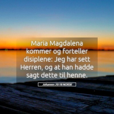 Picture 05 - Johannes 20:18 NORSK - Maria Magdalena kommer og forteller disiplene: - Bible Verse Picture