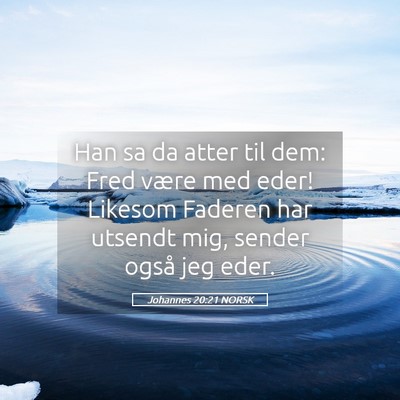 Picture 05 - Johannes 20:21 NORSK - Han sa da atter til dem: Fred være med eder! - Bible Verse Picture