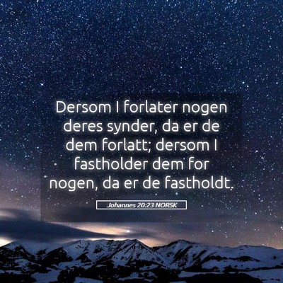 Picture 05 - Johannes 20:23 NORSK - Dersom I forlater nogen deres synder, da er de - Bible Verse Picture