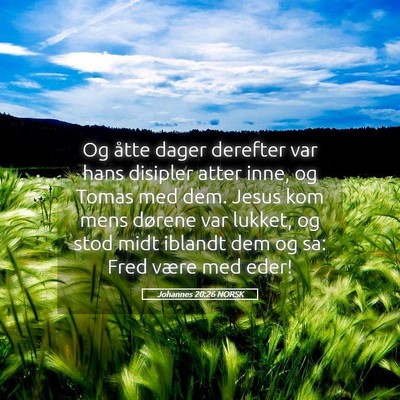Picture 05 - Johannes 20:26 NORSK - Og åtte dager derefter var hans disipler atter - Bible Verse Picture
