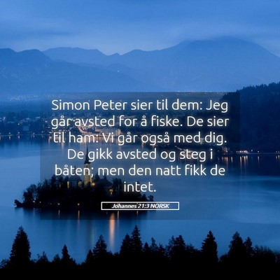 Picture 05 - Johannes 21:3 NORSK - Simon Peter sier til dem: Jeg går avsted for å - Bible Verse Picture