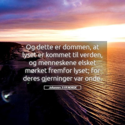 Picture 05 - Johannes 3:19 NORSK - Og dette er dommen, at lyset er kommet til - Bible Verse Picture