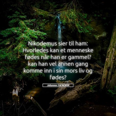 Picture 05 - Johannes 3:4 NORSK - Nikodemus sier til ham: Hvorledes kan et menneske - Bible Verse Picture