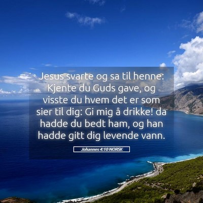 Picture 05 - Johannes 4:10 NORSK - Jesus svarte og sa til henne: Kjente du Guds - Bible Verse Picture
