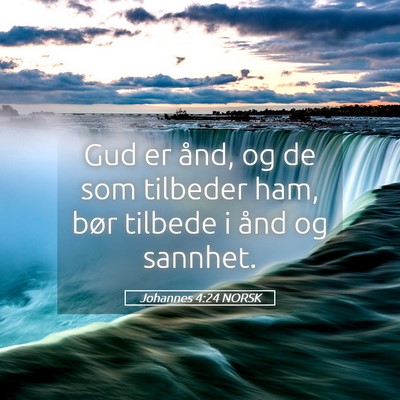 Picture 05 - Johannes 4:24 NORSK - Gud er ånd, og de som tilbeder ham, bør tilbede - Bible Verse Picture