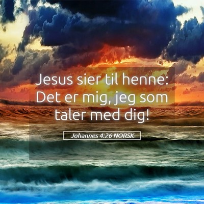 Picture 05 - Johannes 4:26 NORSK - Jesus sier til henne: Det er mig, jeg som taler - Bible Verse Picture