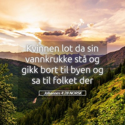 Picture 05 - Johannes 4:28 NORSK - Kvinnen lot da sin vannkrukke stå og gikk bort - Bible Verse Picture
