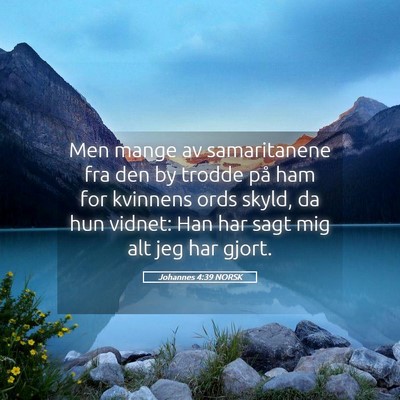 Picture 05 - Johannes 4:39 NORSK - Men mange av samaritanene fra den by trodde på - Bible Verse Picture
